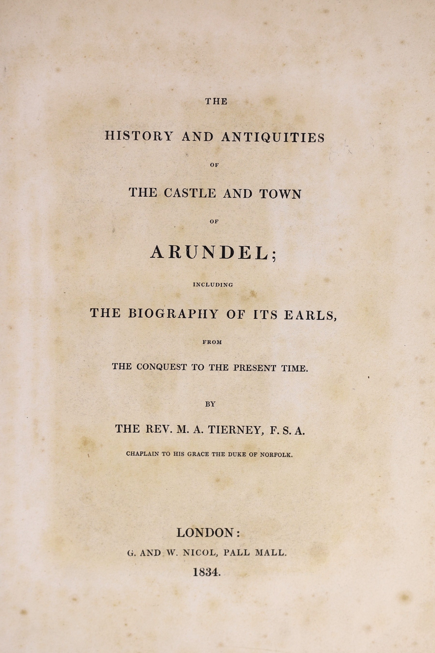 ARUNDEL - Tierney, M.A. Rev. - The History and Antiquities of the Castle and Town of Arundel, 4to, cloth, with frontis and 6 plates, one folding and tables of genealogies, G. and W. Nichol, London, 1834